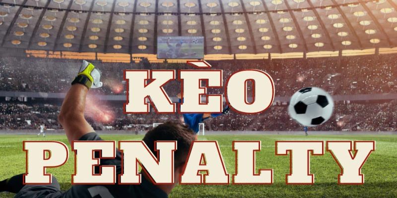 Đôi nét về kèo penalty